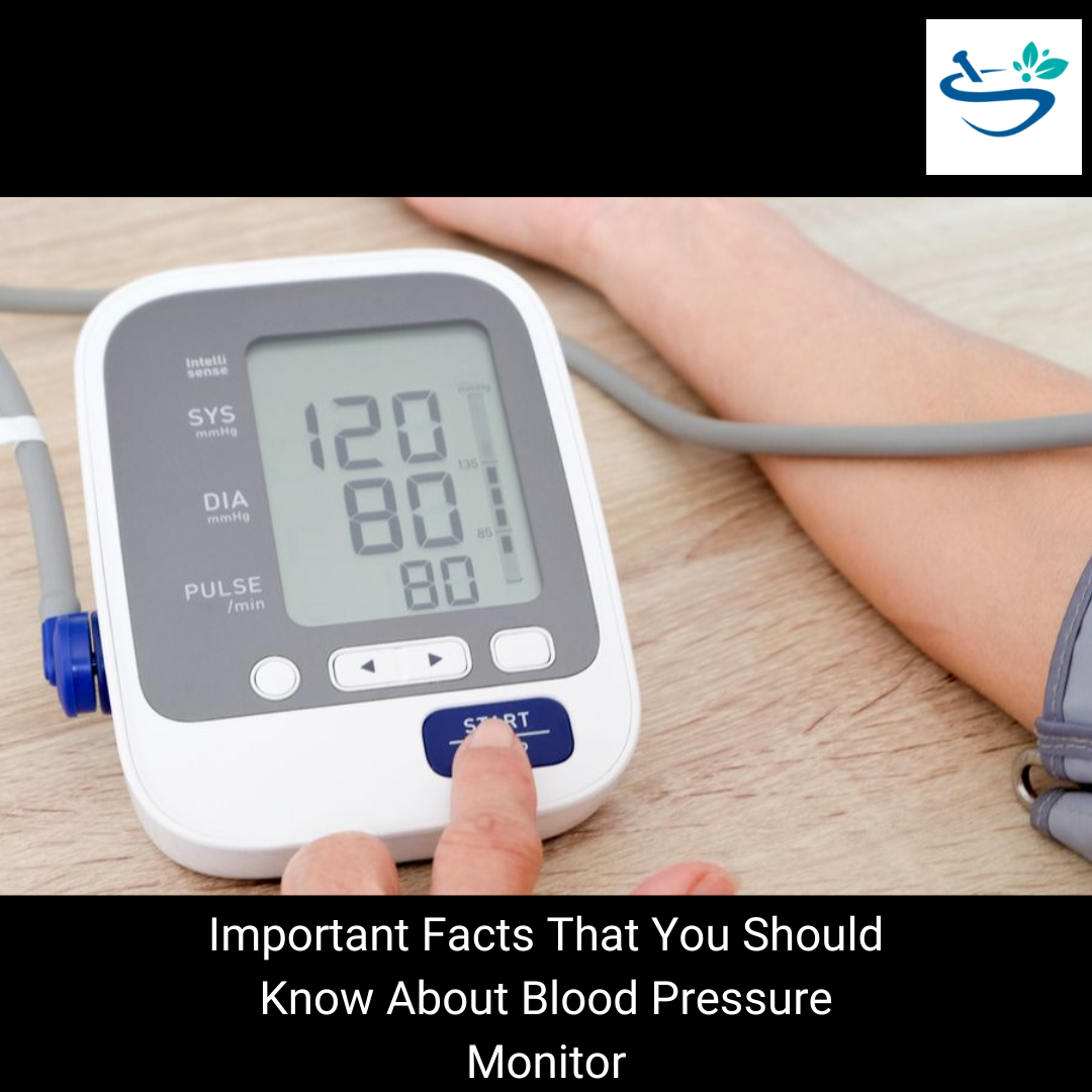 Important Facts That You Should Know About Blood Pressure Monitor