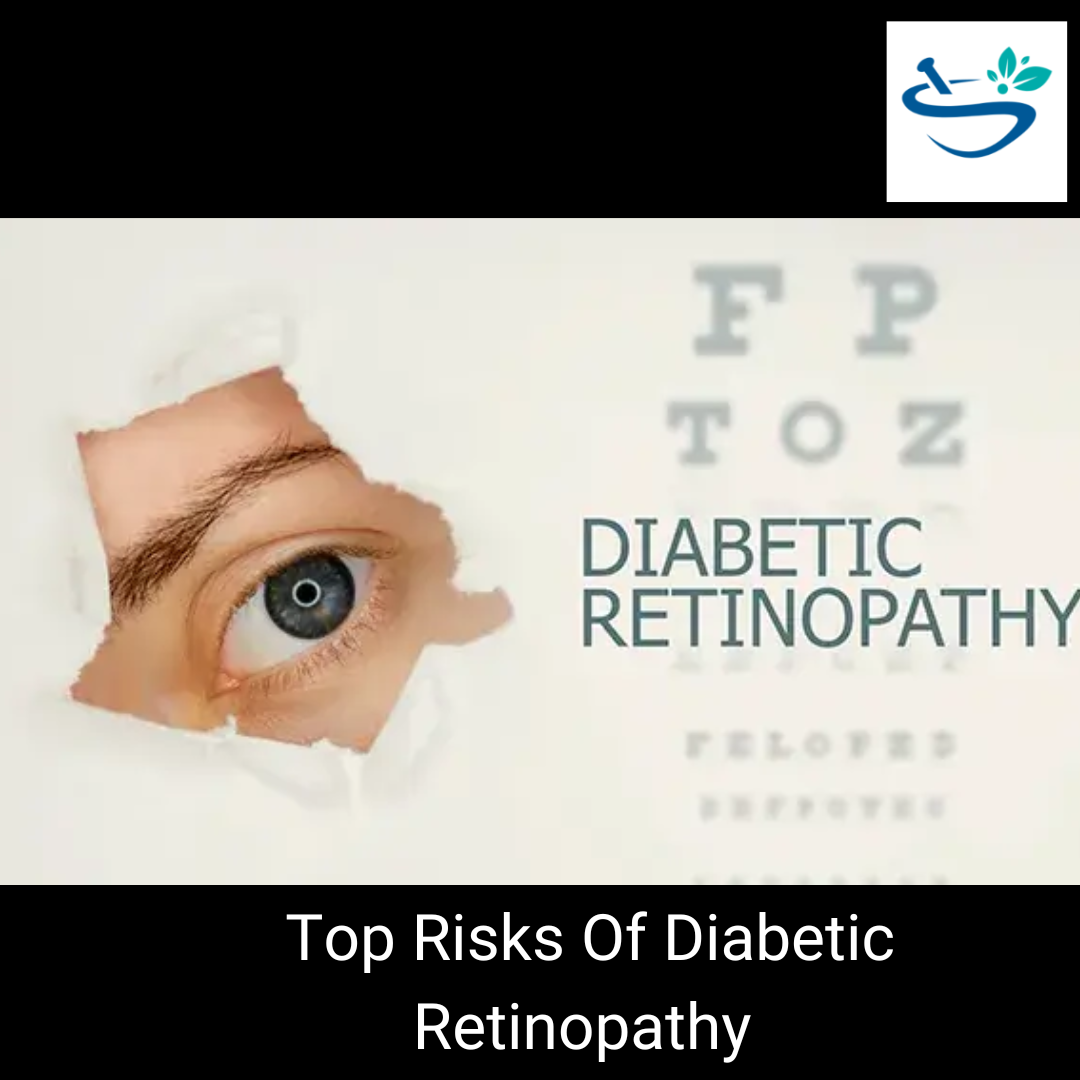 Top Risks Of Diabetic Retinopathy