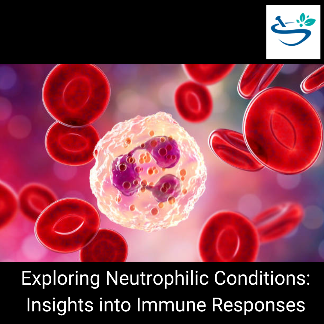 Neutrophilic: Understanding the Importance of Neutrophils in the Immune System