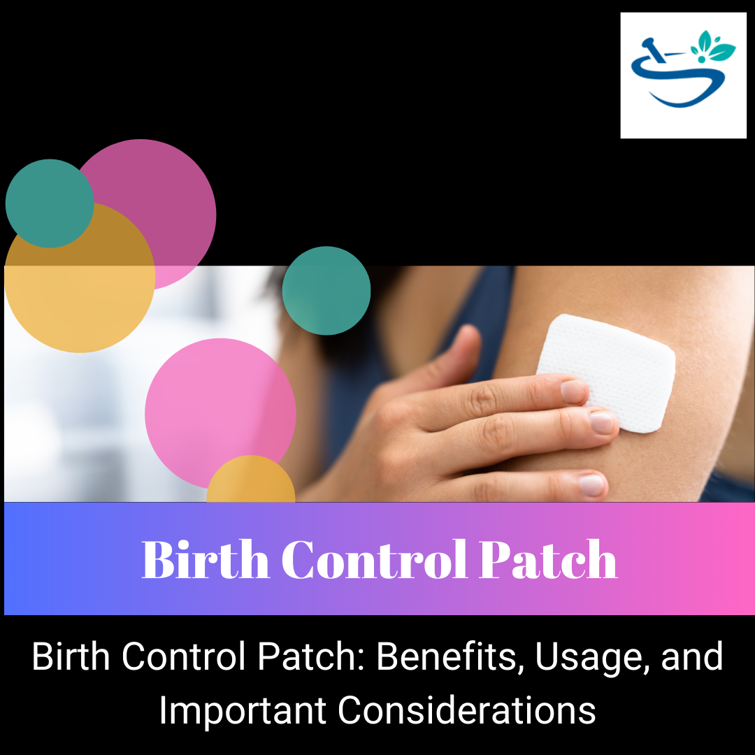 Birth Control Patch: Benefits, Usage, and Effectiveness