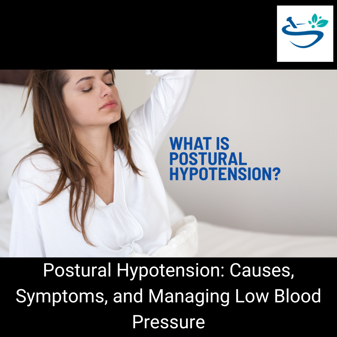 Postural Hypotension: Causes, Symptoms, and Treatment